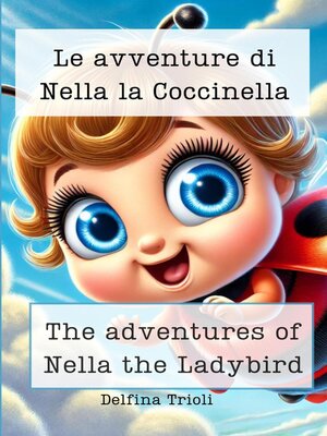 cover image of Le Avventure di Nella la Coccinella--The Adventures of Nella the Ladybird